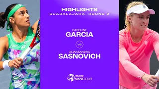 Caroline Garcia vs. Aliaksandra Sasnovich | 2023 Guadalajara Round 2 | WTA Match Highlights