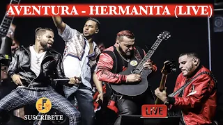 Aventura - Hermanita en Vivo...