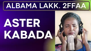 ASTER KABADA ALBUM LAKK. 2FFAA | Oromo Gospel Song | FAARFANNAA |