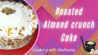 Roasted Almond Crunch Cake|Crunchy Almond Cake Recipe|Almond Cake|Crunch|new|@cookingwithshaheena1500