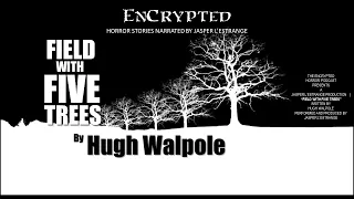 "Field with Five Trees" by Hugh Walpole | Spooky stories | Read by Jasper L'Estrange