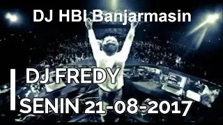 DJ FREDY SENIN 21-08-2017, MANTAP BANAR SANAK AEEEEE KARASI TARUSSSSS !!!!