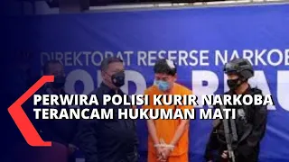 Perwira Polisi Jadi Kurir Narkoba Terancam Hukuman Mati Jika Terbukti Bersalah