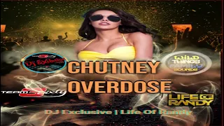 Chutney OverDose - DJ  Exclusive x Life Of Randy