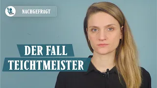 NACHGEFRAGT: Der Fall Teichtmeister