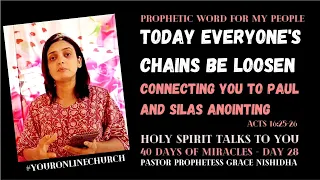 DAY 28 | TODAY EVERYONE'S CHAINS BE LOOSEN.CONNECTING YOU TO APOSTLE PAUL'S ANOINTING PROPHETIC WORD