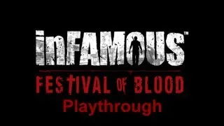 inFAMOUS Festival of Blood Playthrough Part 2 (PS3)