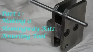 #MT19 Part 1 -  Making a Hemingway Kits Knurling Tool for my Sieg mini lathe. By Andrew Whale.