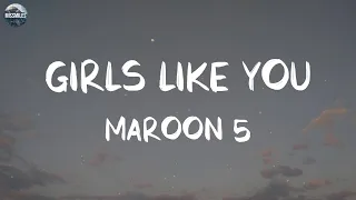 Maroon 5 - Girls Like You (Lyrics) || Playlist || One Direction, Taylor Swift
