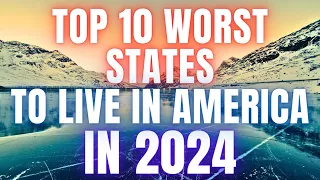 Top 10 Worst States to Live in America in 2024