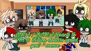 My Hero Academia Reacts to "For 10 Billion dollars would you?" MHA/BNHA (Gc/Gl) • CookieKittyKat •