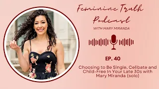 Episode 40: Choosing to Be Single by Choice, Celibate and Child-Free In Your Late 30s