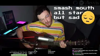 smash mouth - all star cover but it's sad x