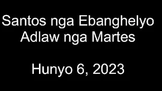 June 6, 2023 Daily Gospel Reading Cebuano Version