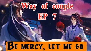 【Wangxian】Lan Zhan didn’t let Wei Ying go, Wei Ying tried evey way but failed"Way of couple" EP 7