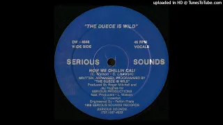The Duece Is Wild - Now We Chillin Cali (Vocals) (Now We Chillin Cali - Side A)