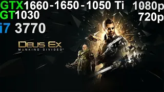 Deus Ex: Mankind Divided - GTX 1660 - GTX 1650 - GTX 1050 Ti - GT 1030  i7 3770