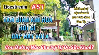 Livestream#57 TÂM BÌNH KHÍ HOÀ SỐ 01 - CON ĐƯỜNG NÀO CHO SỰ TỰ DO SỨC KHOẺ?