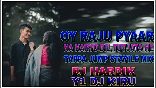 OY RAJU PYAAR NA KARYO DIL TUTJATA HE || TARPA JUMP STAYILE MIX DJ HARDIK BORCHOND Y1 DJ KIRU AAVDHA