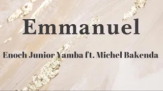 Emmanuel - Enoch Junior Yamba ft  Michel Bakenda (lyrics/parole/songtext)