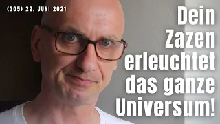 (305) Dein Zazen hier und jetzt erleuchtet Raum und Zeit! 22. Juni 2021