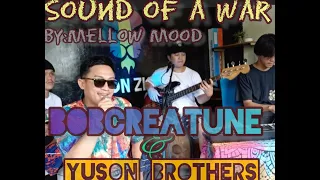 Sound of a war by: Mellow Mood Cover: BOBCREATUNE & YUSON BROTHERS