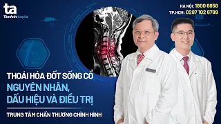 Thoái hóa đốt sống cổ: Nguyên nhân, triệu chứng và cách điều trị | Tăng Hà Nam Anh | CTCH Tâm Anh