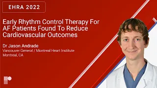 EHRA 22: Early Rhythm Control Therapy For AF Patients Found To Reduce Cardiovascular Outcomes