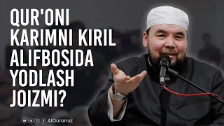 Qur'oni karimni kiril alifbosida yodlash joizmi?