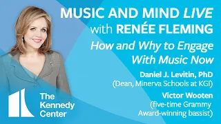Music and Mind LIVE with Renée Fleming, Ep. 6: Dan Levitin, PhD and Victor Wooten
