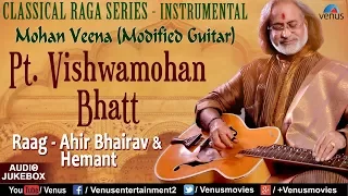 Pt. Vishwamohan Bhatt : Mohan Veena (Modified Guitar) | Classical Raga Series - Instrumental Music