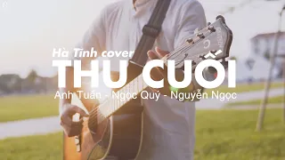 THU CUỐI ACOUSTIC LIVE COVER (HÀ TĨNH RAP VER) | ANH TUẤN - NGỌC QUÝ - NGUYỄN NGỌC