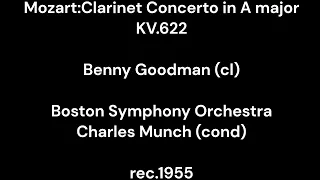 Mozart:Clarinet Concerto in A major KV.622/ B.Goodman (cl) &C.Munch & Boston Symphony Orchestra 1955