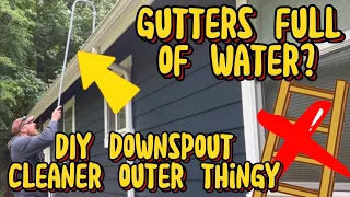 DIY Gutter Downspout Cleaner! No More Ladders & No More Water! This Build is Under $20 & So Easy!