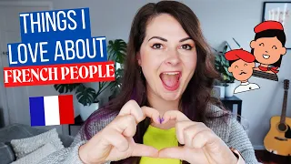 Things I LOVE About FRENCH PEOPLE | French People Traits, Quirks & Characteristics 🇫🇷