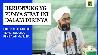 Beruntung yg Punya Sifat ini Dalam Dirinya | FOKUS KE ALLAH, TIDAK PEDULI DG PENILAIAN MANUSIA