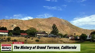 The History of Grand Terrace,   ( San Bernardino County ) California !!! U.S. History and Unknowns