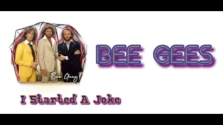 Bee Gees; Robin Gibb - I Started a Joke -Lyrics