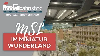 MSL zu Besuch im MINIATUR WUNDERLAND