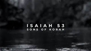 Sons of Korah - Isaiah 53