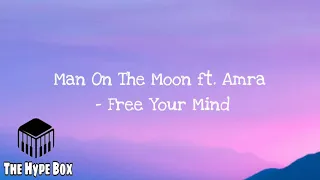 Man On The Moon ft. Amra - Free Your Mind (Lyrics)