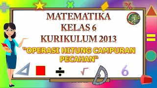 Kelas 6 Matematika "OPERASI HITUNG CAMPURAN PECAHAN"