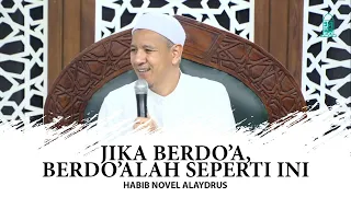 Cara Berdo'a Menurut Imam Haddad - Habib Novel Alaydrus