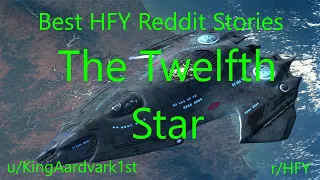 Best HFY Reddit Stories: The Twelfth Star (Humans Are Space Orcs)