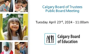 Calgary Board of Education - Board of Trustee's - Public  Meeting April 23 2024