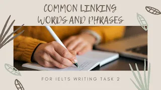 COMMON LINKING WORDS AND PHRASES FOR IELTS WRITING