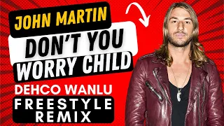 Don't You Worry Child (John Martin)► Freestyle Mix by Dehco Wanlu  🟢 LINK PARA BAIXAR NA DESCRIÇÃO