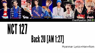 NCT 127 - Back 2U (1:27AM) Myanmar Sub [Colour Coded+Han+Rom]