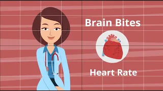 Brain Bites- Heart Rate