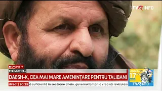 EXCLUSIV Afganistan, un an sub talibani | Daesh-K, cea mai mare amenințare pentru talibani